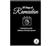 30 Days Of Ramadan: A Guided Journal For Reflection, Worship And Growth