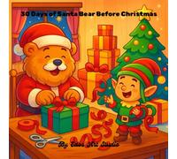 30 Days of Santa Bear Before Christmas: A Cozy Christmas Storybook & Coloring Journey