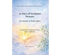 30 Days of Scripture Memory for Anxiety & Peace (KJV): A Guided KJV Workbook for Writing, Review & Reflection (Abide & Blossom Scripture Memory Collection)