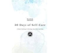 30 Days of Self-Care: A Daily Challenge to Recharge Your Mind and Body