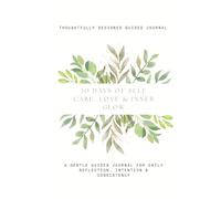 30 Days of Self-Care, Love & Inner Glow: A Daily Guided Journal to Build Focus, Consistency, and Mental Strength: Transform Your Challenging Habits to Boost Productivity, Mindset, and Motivation