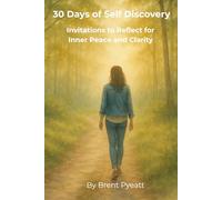 30 Days of Self-Discovery: Invitations to Reflect for Inner Peace and Clarity