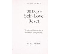 30 Days of Self-Love Reset: A Guided Journal for Self-Reflection, Healing, and Inner Peace