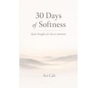 30 Days of Softness: Quiet thoughts for slower moments