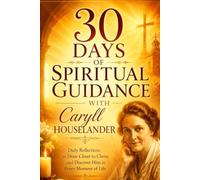 30 Days of Spiritual Guidance with Caryll Houselander: Daily reflections to draw closer to Christ and discover Him in every moment of life.
