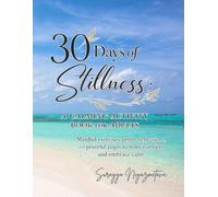 30 Days of Stillness: A Calming Activity Book for Adults: Mindful exercises, gentle reflections, and peaceful pages to reduce anxiety and embrace calm