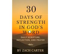 30 Days of Strength in God’s Word: Daily Scripture, Reflection, and Prayer (30-Day Devotional Series)