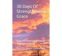 30 Days Of Strengthening Grace: Daily Strength For Growing Stronger In Christ (Grace Series Book 1)