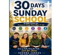 30 Days of Sunday School: 30 Bible Lessons for Preteens & Young Teens (Ages 11-14)