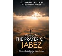 30 Days of The Prayer of Jabez: Unlocking God’s Blessing, Expansion, and Protection (30 Day Devotionals)