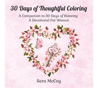 30 Days of Thoughtful Coloring: A Companion to 30 Days of Honesty: A Devotional For Women | Daily Coloring for Reflection, Stress-Relief and Personal ... Perfect Gift for Mothers, Daughters, Friends