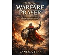 30 Days of Warfare Prayer: Standing Firm in Christ’s Victory Through Prayer and Praise (30 Days Prayer Series)
