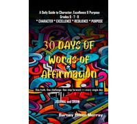 30 Days of Words of Affirmation: A Daily Guide to Character, Excellence and Purpose Journal: With Journaling and drawing area