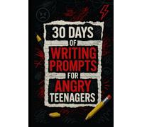 30 Days of Writing Prompts for Angry Teenagers: A Sarcastic Journal for Emotional Mayhem