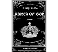 30 Days on the Names of God: “Discover God’s Heart Through His Names.”