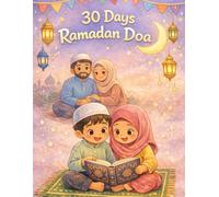 30 Days Ramadan Doa: Daily Ramadan Duas and Islamic Coloring Pages to Inspire Faith, Gratitude, and Reflection for Children and Adults