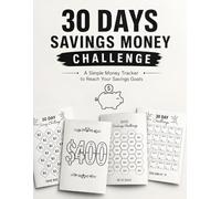 30 Days Savings money challenge: A Simple 30-Day Savings Tracker to Build Better Money Habits and Reach Your Financial Goals , Simple Savings Tracker ... Build Smart Money Habits, One Day at a Time