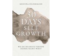 30 Days Selfgrowth: Wie du die beste Version deiner Selbst wirst