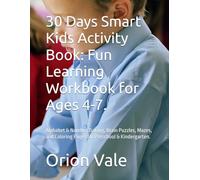 30 Days Smart Kids Activity Book: Fun Learning Workbook for Ages 4-7.: Alphabet & Number Tracing, Brain Puzzles, Mazes, and Coloring Pages for Preschool & Kindergarten.