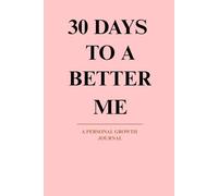 30 Days To A BETTER ME: A Personal Growth Journal