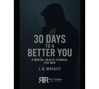 30 Days to a Better You: A Men’s Mental Health Journal