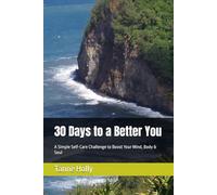 30 Days to a Better You: A Simple Self-Care Challenge to Boost Your Mind, Body & Soul