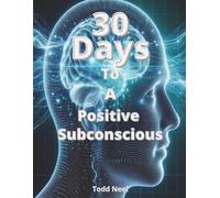30 Days To A Positive Subconscious: Change Your Mindset