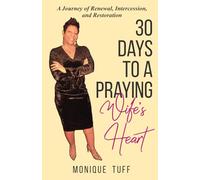 30 DAYS TO A PRAYING WIFE'S HEART: A Journey of Renewal, Intercession, and Restoration