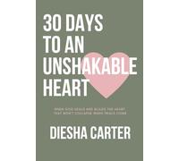 30 Days to an Unshakable Heart: When God Heals and Builds The Heart That Won't Collapse When Trials Come - Matte Green