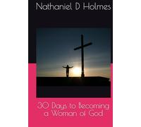 30 Days to Becoming a Woman of God (Transforming Your Life with Christ: A 12-Part Journey)