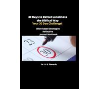 30 Days to Defeat Loneliness the Biblical Way: Your 30 Day Challenge to Defeat Loneliness and Live a More Abundant life! Reflective Journal Workbook