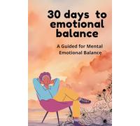 30 Days to emotional balance.: Self-help for mental health 30 day.