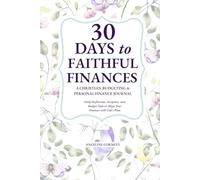 30 Days to Faithful Finances: A Christian Budgeting & Personal Finance Journal