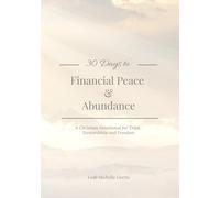 30 Days to Financial Peace & Abundance: A Christian Devotional for Trust, Stewardship, and Freedom