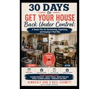 30-Days to Get Your House Back Under Control: A Simple Plan for Decluttering, Organizing, and Keeping It That Way