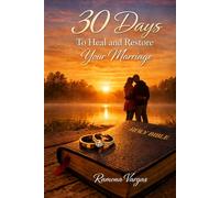 30 Days To Heal and Restore Your Marriage