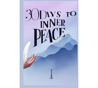 30 Days to Inner Peace: A Guided Journal for Letting Go of Anxiety and Finding Calm