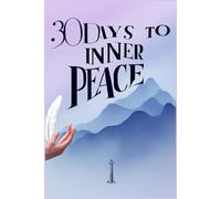 30 Days to Inner Peace: A Guided Journal for Letting Go of Anxiety and Finding Calm