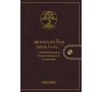 30 Days to Keep Your Lover: A Guided Journal to Deepen Intimacy & Connection