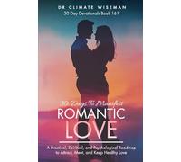 30 Days to Manifest Romantic Love: A Practical, Spiritual, and Psychological Roadmap to Attract, Meet, and Keep Healthy Love (30 Day Devotionals)