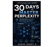30 Days to Master Perplexity: A Practical Guide to AI Research, Smart Search, Fact Checking, and Knowledge Management