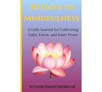 30 Days to Mindfulness: A Daily Journal for Cultivating Calm, Focus, and Inner Peace