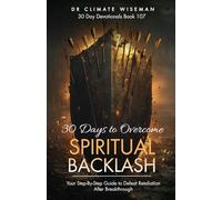 30 Days to Overcome Spiritual Backlash: Your Step-By-Step Guide to Defeat Retaliation After Breakthrough (30 Day Devotionals)