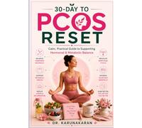 30 Days to PCOS Reset: A Calm, Practical Guide to Supporting Hormonal & Metabolic Balance (The 30-Day Reset Series)