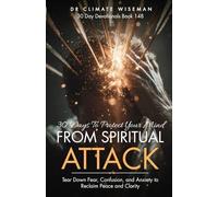 30 Days to Protect Your Mind from Spiritual Attack: Tear Down Fear, Confusion, and Anxiety to Reclaim Peace and Clarity (30 Day Devotionals)