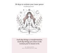 30 Days to Reclaim Your Inner Power: A Guided Journal for Self-Discovery, Inner Healing and Feminine Empowerment