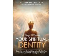 30 Days to Recover Your Spiritual Identity: Break Free from Spiritual Oppression, Reclaim Your True Name, and Walk in God-given Authority (30 Day Devotionals)