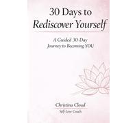 30 Days to Rediscover Yourself: A Guided 30-Day Journey to Becoming YOU