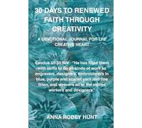 30 Days to Renewed Faith Through Creativity: A Devotional Journey for Creative Hearts