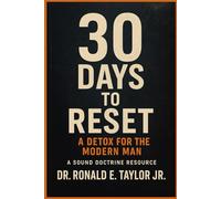 30 Days to Reset: A Detox for the Modern Man: A Sound Doctrine Resource